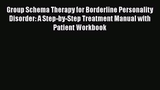 [Read book] Group Schema Therapy for Borderline Personality Disorder: A Step-by-Step Treatment