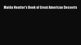 [PDF] Maida Heatter's Book of Great American Desserts [Read] Full Ebook