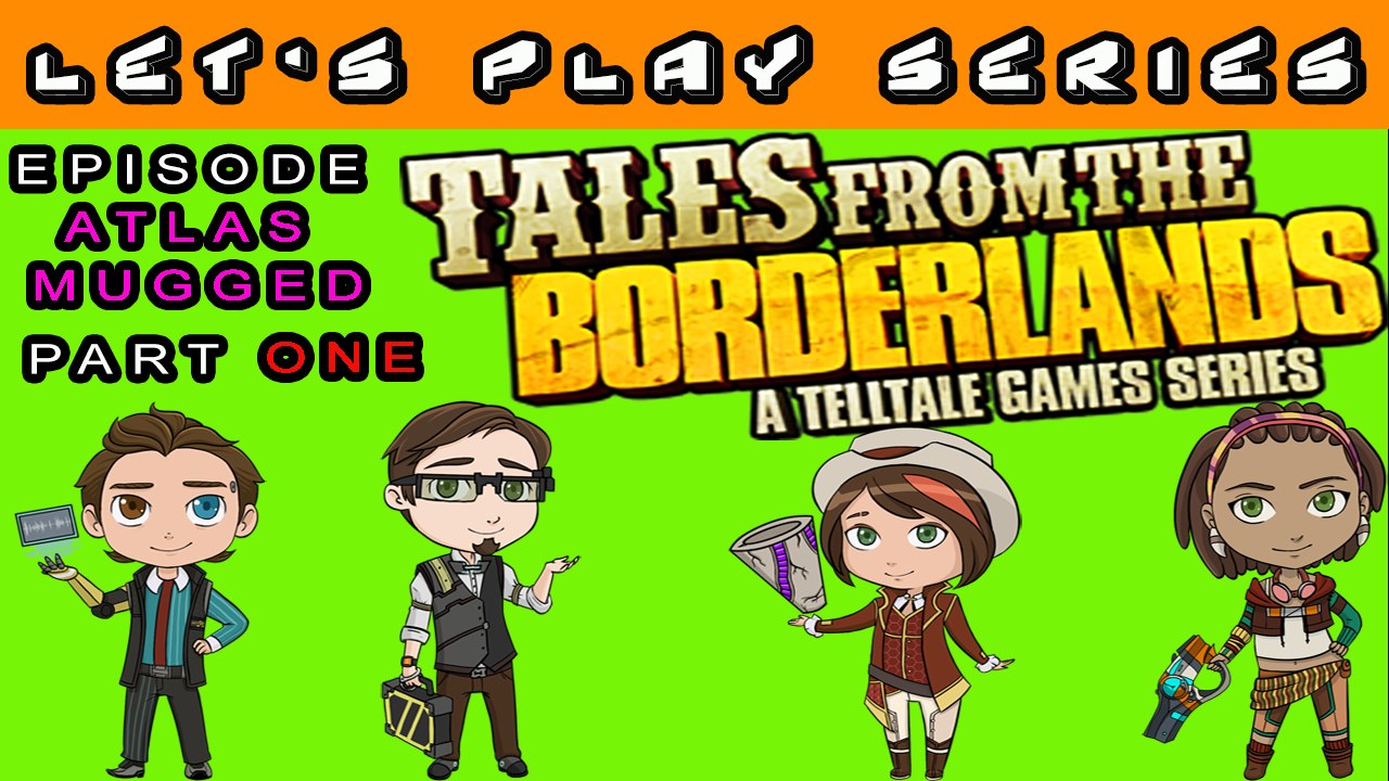 Tales From The Borderlands Let's Play Series (Atlas Mugged) Episode 2 Part 1 (PC)