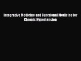 [Read Book] Integrative Medicine and Functional Medicine for Chronic Hypertension  EBook