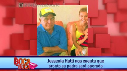 Jessenia Hatti nos cuenta que pronto su padre será operado