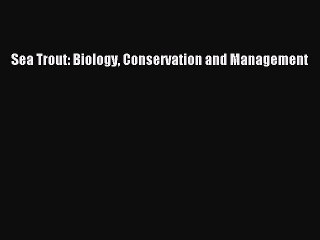 Download Sea Trout: Biology Conservation and Management PDF Free