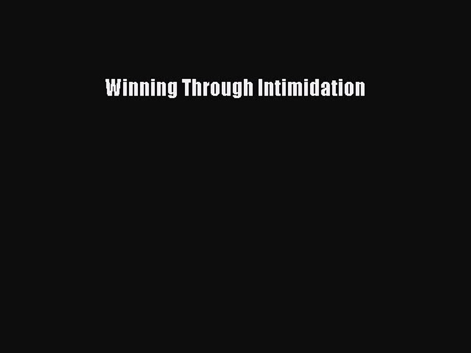 Download Winning Through Intimidation Ebook Online