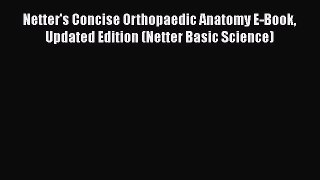 [Read Book] Netter's Concise Orthopaedic Anatomy E-Book Updated Edition (Netter Basic Science)