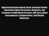[Read Book] Hypertension Sourcebook: Basic Consumer Health Information About the Causes Diagnosis
