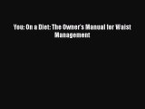 [Read Book] You: On a Diet: The Owner's Manual for Waist Management  EBook