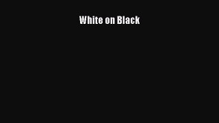 [Read Book] White on Black  EBook