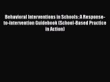 Read Behavioral Interventions in Schools: A Response-to-Intervention Guidebook (School-Based