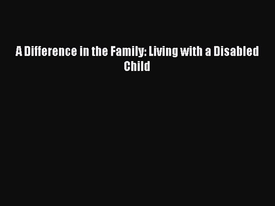 Download A Difference in the Family: Living with a Disabled Child Free Books