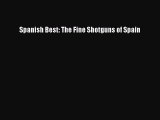 Read Spanish Best: The Fine Shotguns of Spain Ebook Free