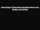 [Read Book] Clean Eating: 28-Day Clean Eating Meal Plan to Lose Weight & Get Healthy  EBook