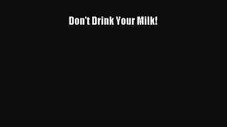 [Read Book] Don't Drink Your Milk!  EBook