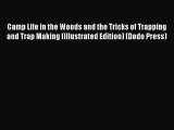 Download Camp Life in the Woods and the Tricks of Trapping and Trap Making (Illustrated Edition)