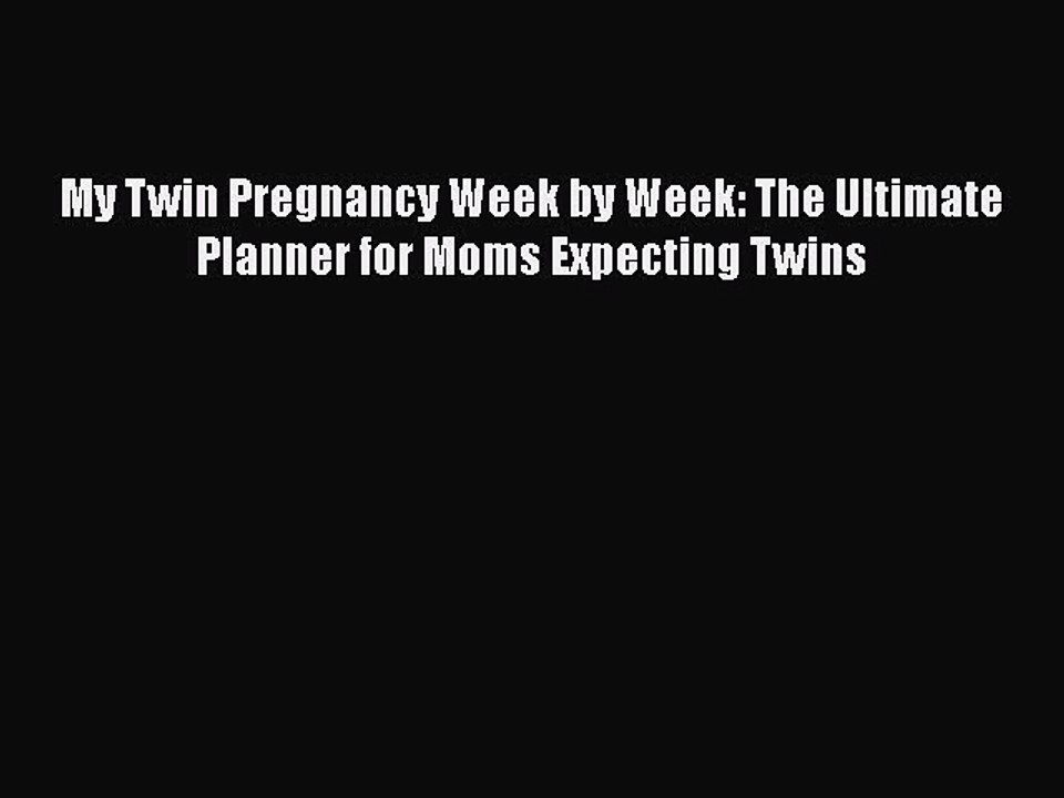 PDF My Twin Pregnancy Week by Week: The Ultimate Planner for Moms Expecting Twins  EBook