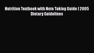 [Read Book] Nutrition Textbook with Note Taking Guide ] 2005 Dietary Guidelines  EBook