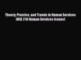 [Read Book] Theory Practice and Trends in Human Services (HSE 210 Human Services Issues)  EBook