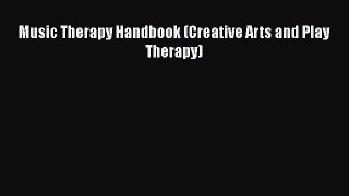 [Read Book] Music Therapy Handbook (Creative Arts and Play Therapy)  EBook