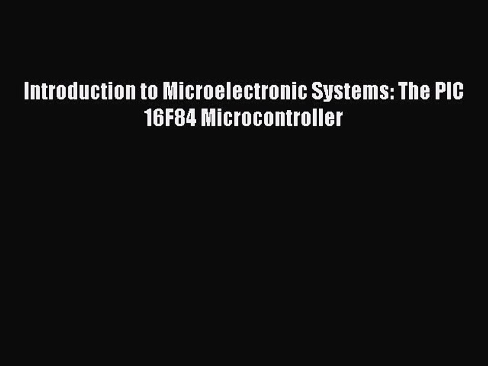 Download Introduction to Microelectronic Systems: The PIC 16F84 Microcontroller Free Books