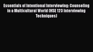 [Read Book] Essentials of Intentional Interviewing: Counseling in a Multicultural World (HSE