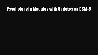 [Read Book] Psychology in Modules with Updates on DSM-5  EBook