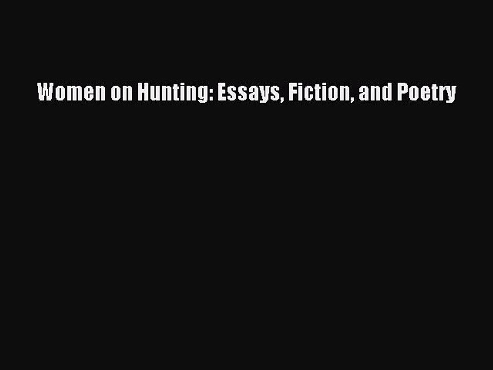 Read Women on Hunting: Essays Fiction and Poetry Ebook Online