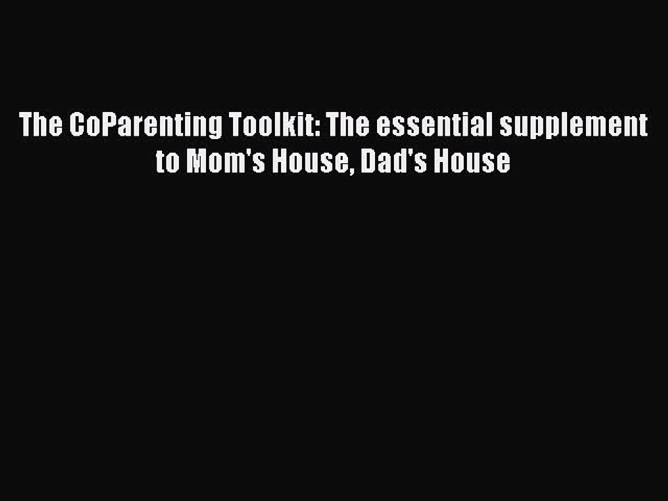 Download The CoParenting Toolkit: The essential supplement to Mom's House Dad's House  EBook