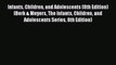 [Read Book] Infants Children and Adolescents (8th Edition) (Berk & Meyers The Infants Children