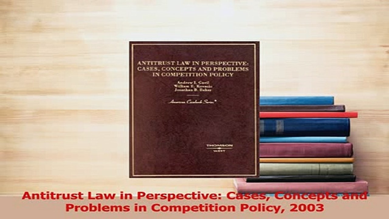 Read  Antitrust Law in Perspective Cases Concepts and Problems in Competition Policy 2003 Ebook Free
