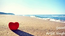 IJAZAT – One Night Stand - Arijit Singh - with lyrics