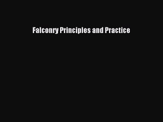 Read Falconry Principles and Practice Ebook Free
