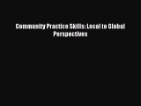 Download Community Practice Skills: Local to Global Perspectives  Read Online