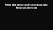 [PDF] Potato Chip Cookies and Tomato Soup Cake:  Recipes of Americana [Read] Online