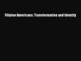 [Read Book] Filipino Americans: Transformation and Identity  Read Online