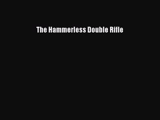 Read The Hammerless Double Rifle Ebook Free