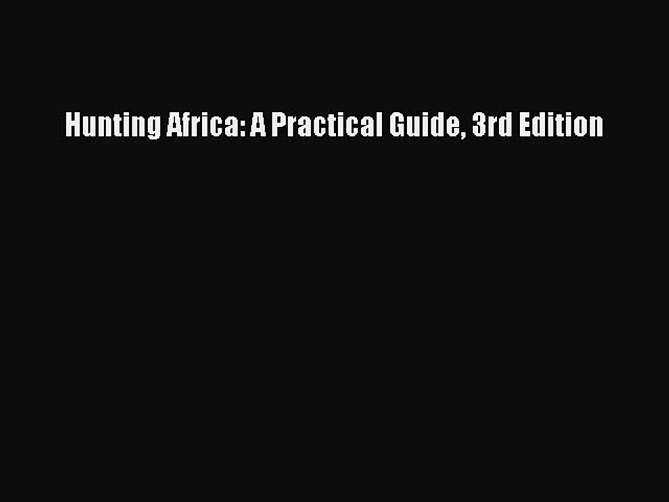 Download Hunting Africa: A Practical Guide 3rd Edition PDF Online