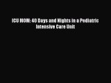 [Read Book] ICU MOM: 40 Days and Nights in a Pediatric Intensive Care Unit  EBook