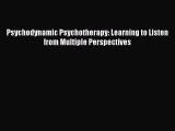 [Read Book] Psychodynamic Psychotherapy: Learning to Listen from Multiple Perspectives Free