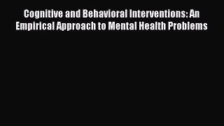 [Read Book] Cognitive and Behavioral Interventions: An Empirical Approach to Mental Health