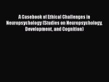 [Read Book] A Casebook of Ethical Challenges in Neuropsychology (Studies on Neuropsychology
