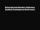 [Read Book] Autism Spectrum Disorders: A Reference Handbook (Contemporary World Issues) Free
