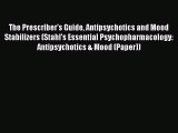 [Read Book] The Prescriber's Guide Antipsychotics and Mood Stabilizers (Stahl's Essential Psychopharmacology: