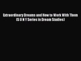 [Read Book] Extraordinary Dreams and How to Work With Them (S U N Y Series in Dream Studies)