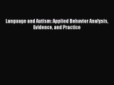 [Read Book] Language and Autism: Applied Behavior Analysis Evidence and Practice  EBook