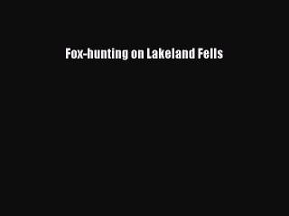 Read Fox-hunting on Lakeland Fells Ebook Free