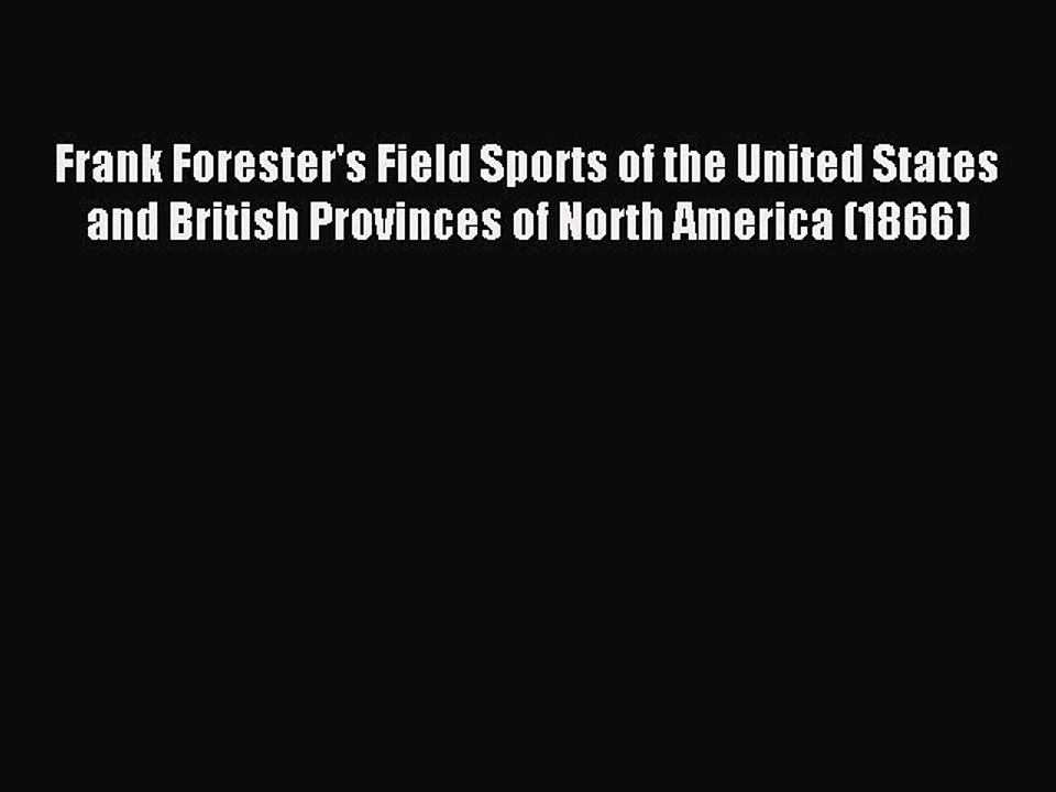 Read Frank Forester's Field Sports of the United States and British Provinces of North America