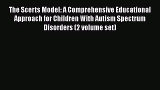 [Read Book] The Scerts Model: A Comprehensive Educational Approach for Children With Autism