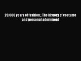 [Read Book] 20000 years of fashion: The history of costume and personal adornment  EBook