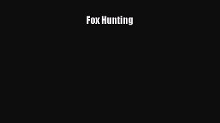 Read Fox Hunting PDF Online