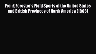 Read Frank Forester's Field Sports of the United States and British Provinces of North America
