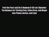 [Read Book] Feel the Fear and Do It Anyway 8-CD set: Dynamic Techniques for Turning Fear Indecision